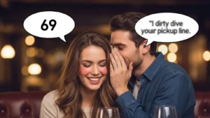 69 Pick Up Line Dirty