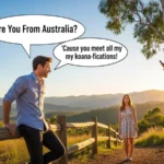 Are You From Australia Pick Up Line