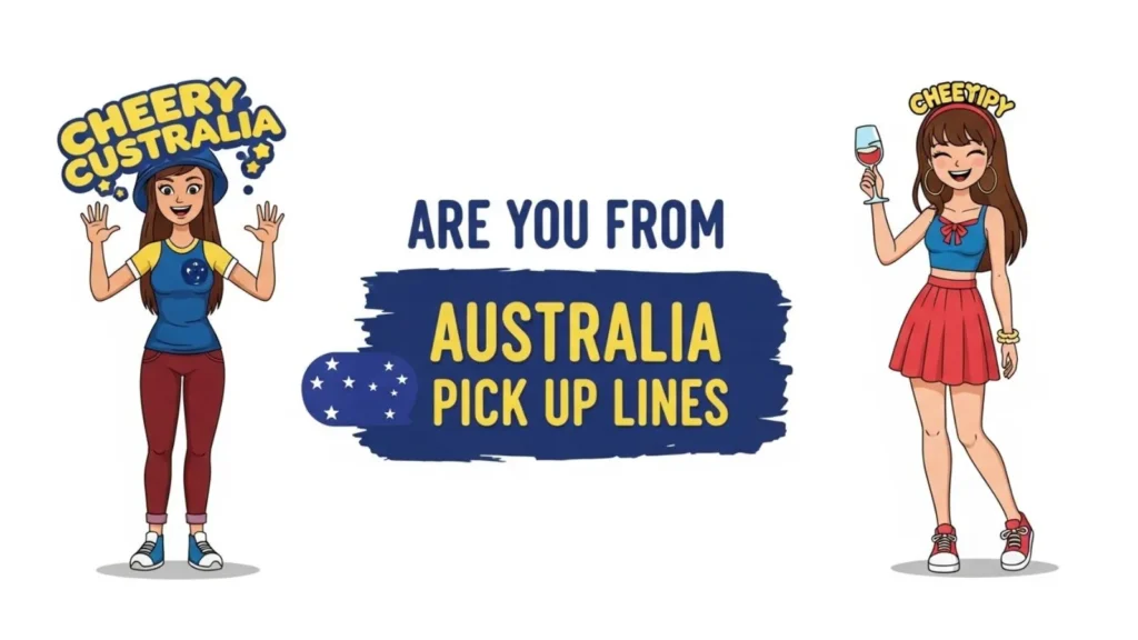 Cheesy and Playful Are You From Australia Pick Up Lines