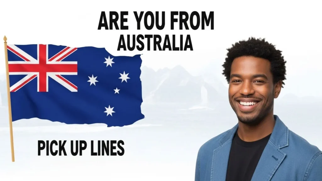 Funny Are You From Australia Pick Up Lines