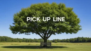 Tree Pick Up Line