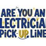 Are You An Electrician Pick Up Line